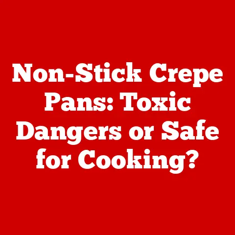 Non-Stick Crepe Pans: Toxic Dangers or Safe for Cooking?